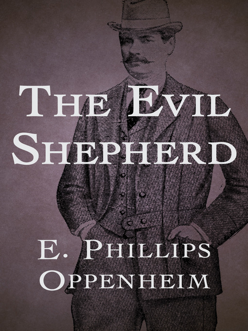 Title details for The Evil Shepherd by E. Phillips Oppenheim - Available
